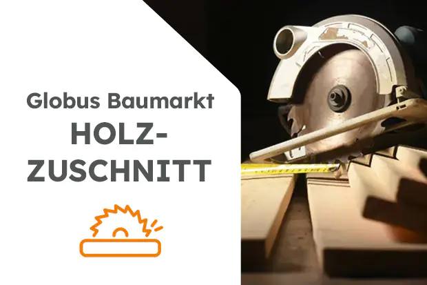 Globus Baumarkt Holzzuschnitt.